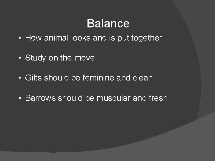 Balance • How animal looks and is put together • Study on the move