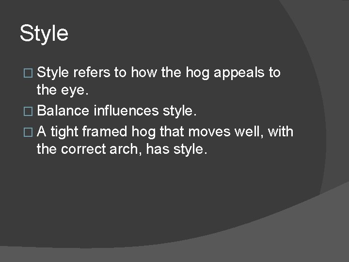 Style � Style refers to how the hog appeals to the eye. � Balance