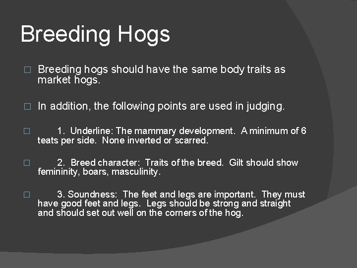 Breeding Hogs � Breeding hogs should have the same body traits as market hogs.