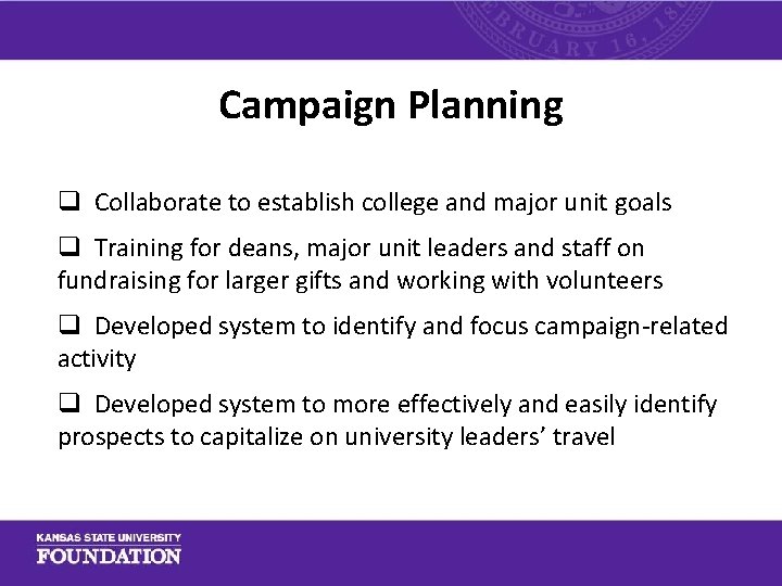 Campaign Planning q Collaborate to establish college and major unit goals q Training for