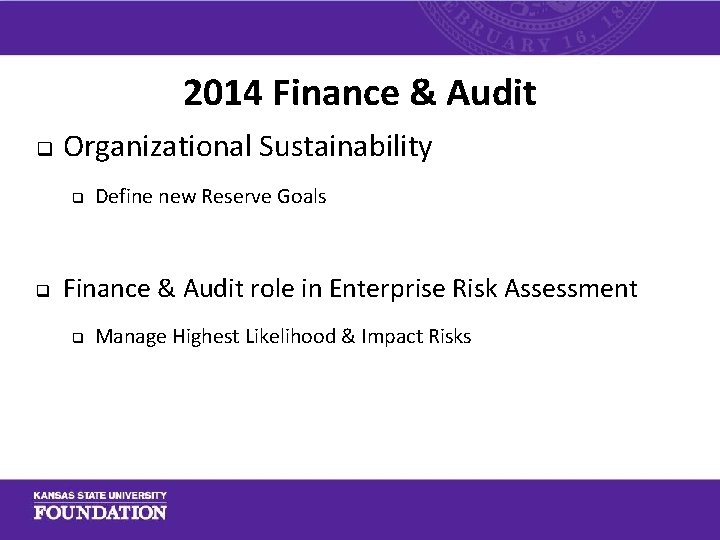 2014 Finance & Audit q Organizational Sustainability q q Define new Reserve Goals Finance