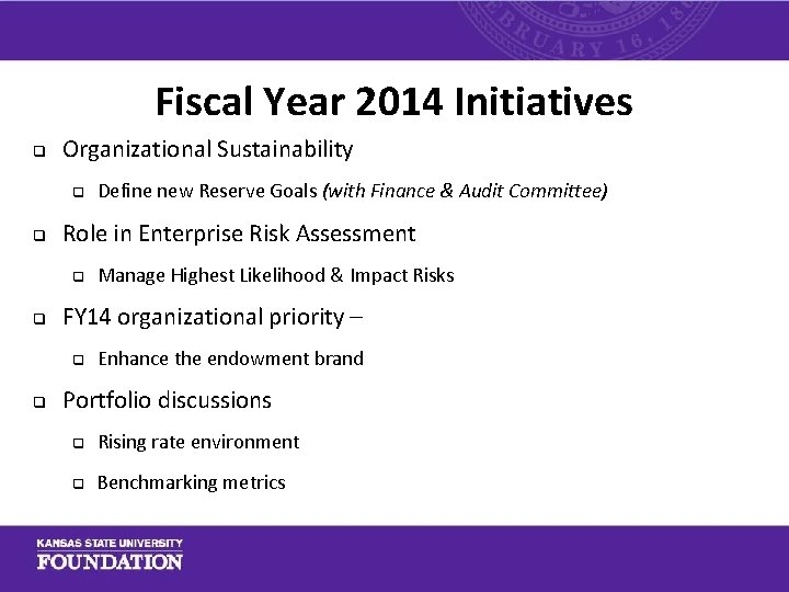 Fiscal Year 2014 Initiatives q Organizational Sustainability q q Role in Enterprise Risk Assessment