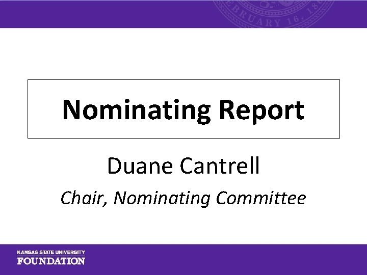 Nominating Report Duane Cantrell Chair, Nominating Committee 