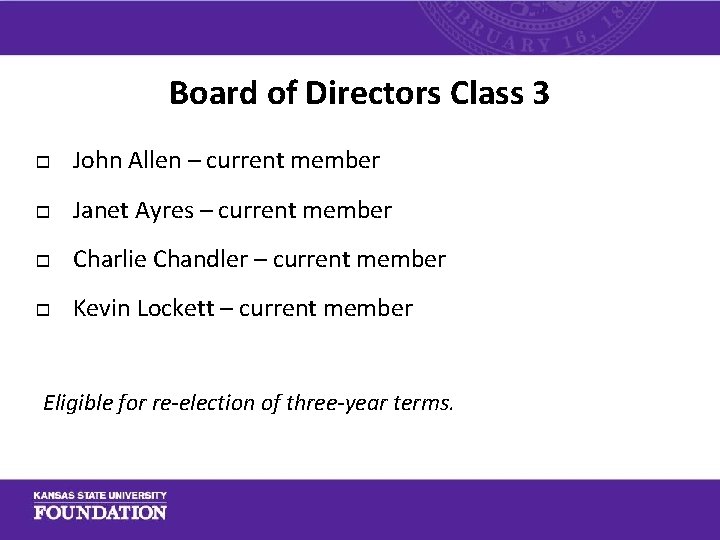Board of Directors Class 3 o John Allen – current member o Janet Ayres