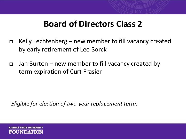 Board of Directors Class 2 o o Kelly Lechtenberg – new member to fill