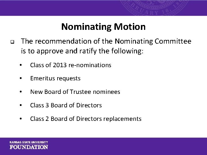Nominating Motion q The recommendation of the Nominating Committee is to approve and ratify