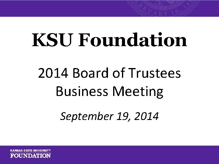KSU Foundation 2014 Board of Trustees Business Meeting September 19, 2014 
