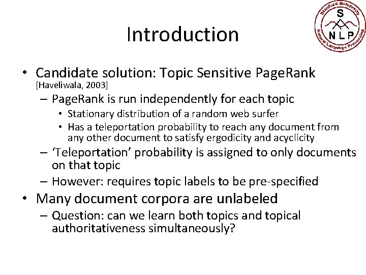 Introduction • Candidate solution: Topic Sensitive Page. Rank [Haveliwala, 2003] – Page. Rank is