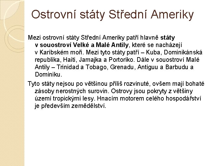 Ostrovní státy Střední Ameriky Mezi ostrovní státy Střední Ameriky patří hlavně státy v souostroví