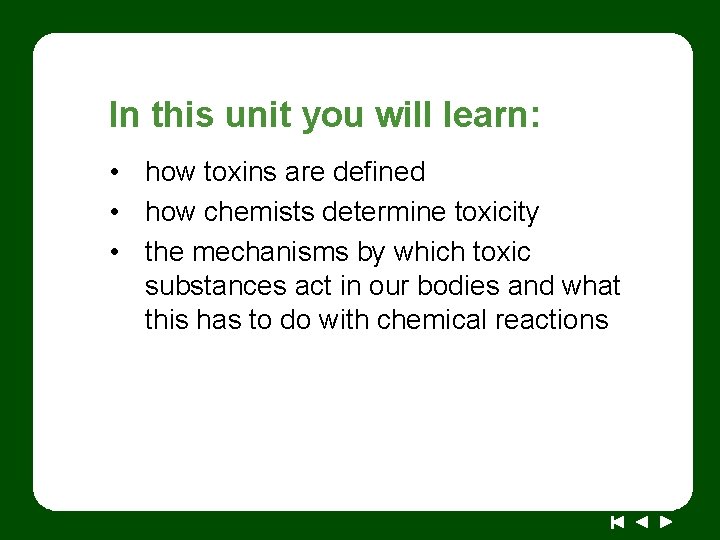 In this unit you will learn: • how toxins are defined • how chemists