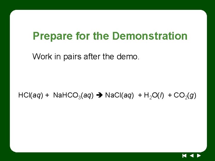 Prepare for the Demonstration Work in pairs after the demo. HCl(aq) + Na. HCO