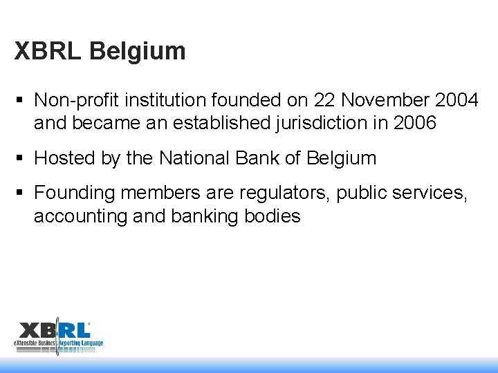 XBRL Belgium § Non-profit institution founded on 22 November 2004 and became an established