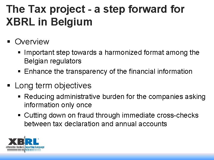 The Tax project - a step forward for XBRL in Belgium § Overview §