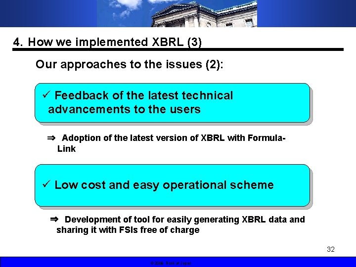 4．How we implemented XBRL (3) Our approaches to the issues (2): ü Feedback of