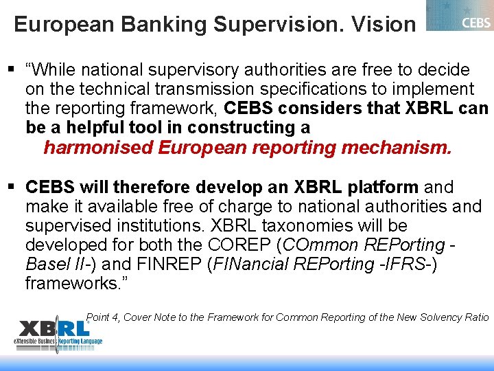 European Banking Supervision. Vision § “While national supervisory authorities are free to decide on