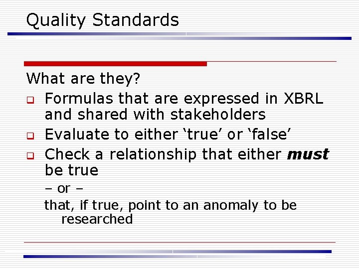 Quality Standards What are they? q Formulas that are expressed in XBRL and shared