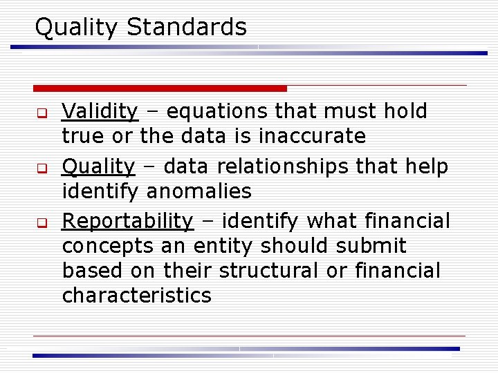 Quality Standards q q q Validity – equations that must hold true or the