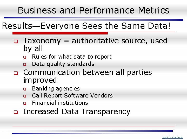 Business and Performance Metrics Results—Everyone Sees the Same Data! q Taxonomy = authoritative source,