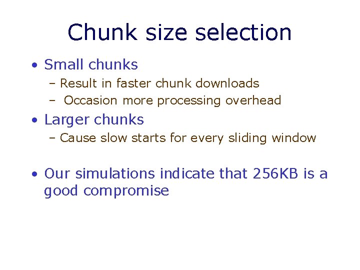 Chunk size selection • Small chunks – Result in faster chunk downloads – Occasion