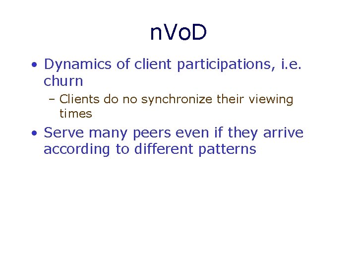 n. Vo. D • Dynamics of client participations, i. e. churn – Clients do