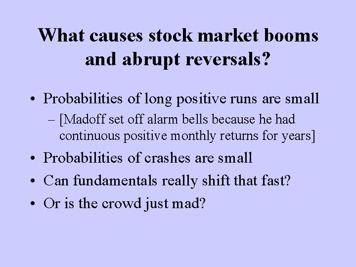 What causes stock market booms and abrupt reversals? • Probabilities of long positive runs