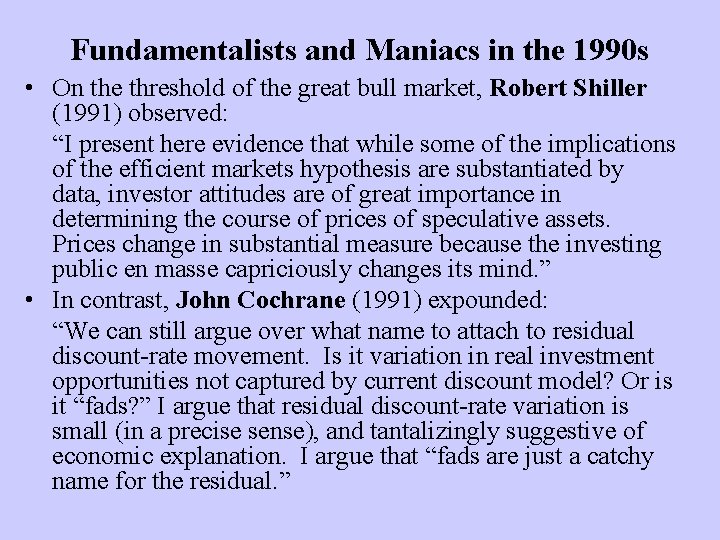 Fundamentalists and Maniacs in the 1990 s • On the threshold of the great