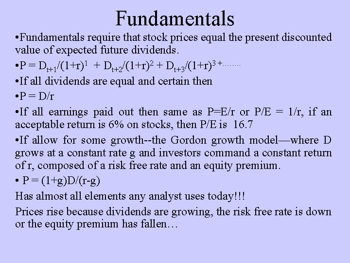 Fundamentals • Fundamentals require that stock prices equal the present discounted value of expected