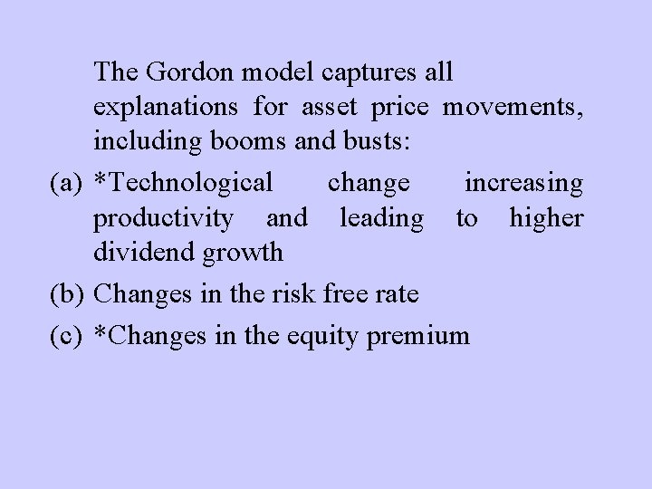 The Gordon model captures all explanations for asset price movements, including booms and busts: