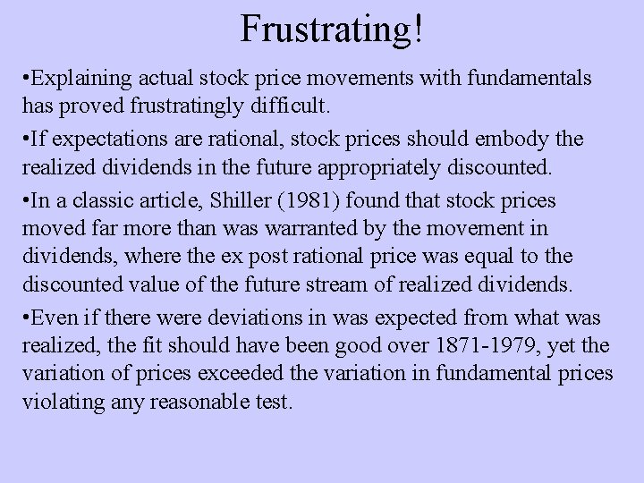 Frustrating! • Explaining actual stock price movements with fundamentals has proved frustratingly difficult. •