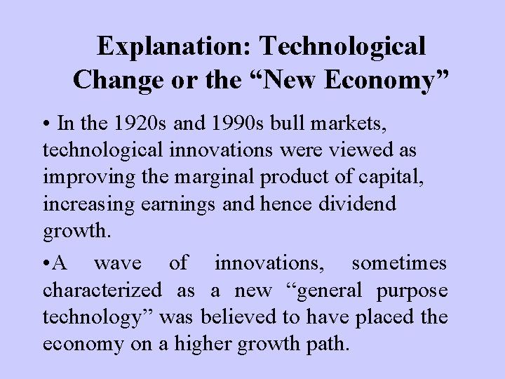Explanation: Technological Change or the “New Economy” • In the 1920 s and 1990