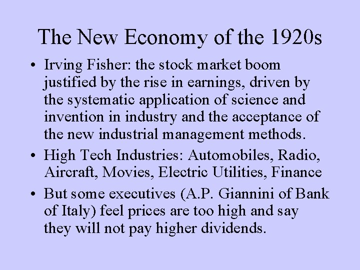 The New Economy of the 1920 s • Irving Fisher: the stock market boom