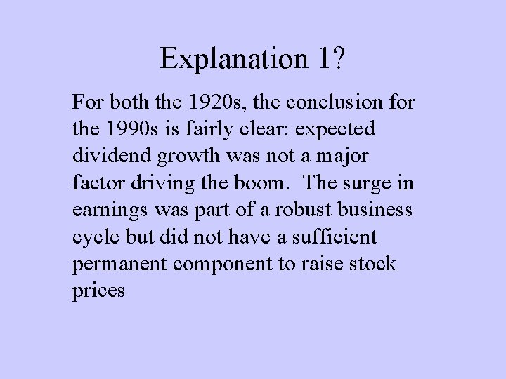 Explanation 1? For both the 1920 s, the conclusion for the 1990 s is