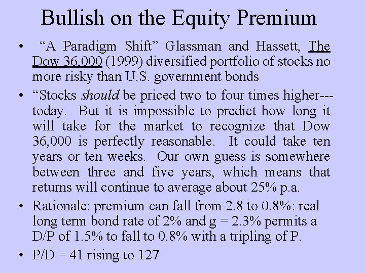 Bullish on the Equity Premium • “A Paradigm Shift” Glassman and Hassett, The Dow