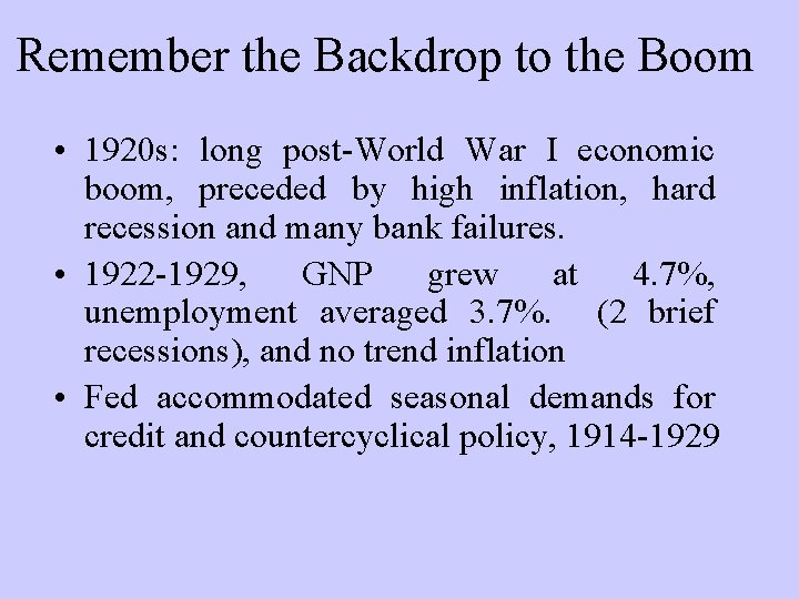 Remember the Backdrop to the Boom • 1920 s: long post-World War I economic