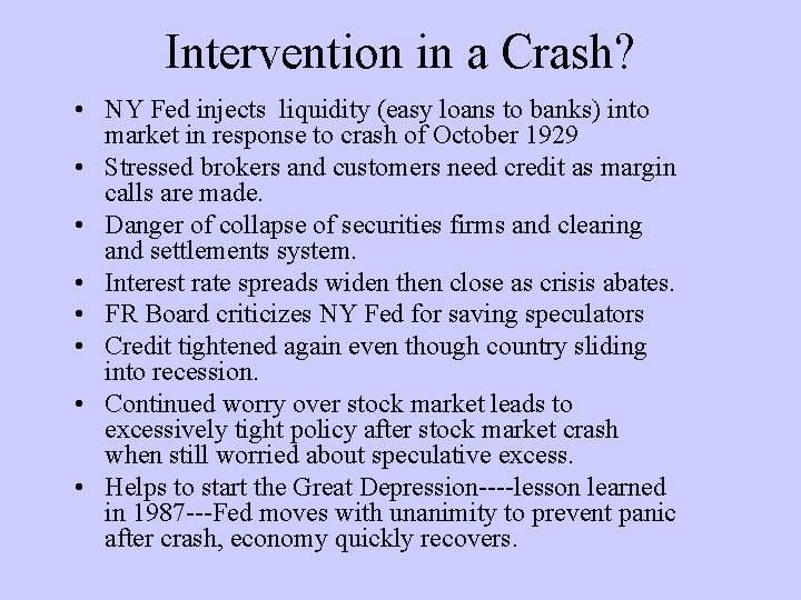 Intervention in a Crash? • NY Fed injects liquidity (easy loans to banks) into