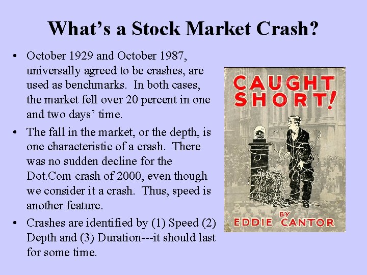 What’s a Stock Market Crash? • October 1929 and October 1987, universally agreed to