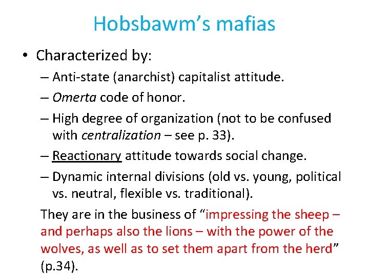 Hobsbawm’s mafias • Characterized by: – Anti-state (anarchist) capitalist attitude. – Omerta code of