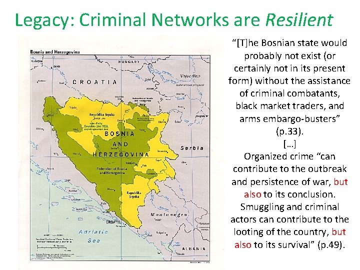 Legacy: Criminal Networks are Resilient “[T]he Bosnian state would probably not exist (or certainly