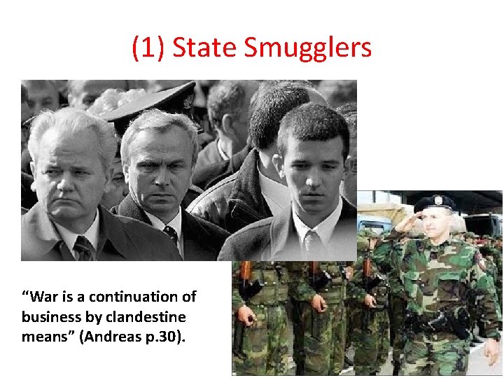 (1) State Smugglers “War is a continuation of business by clandestine means” (Andreas p.