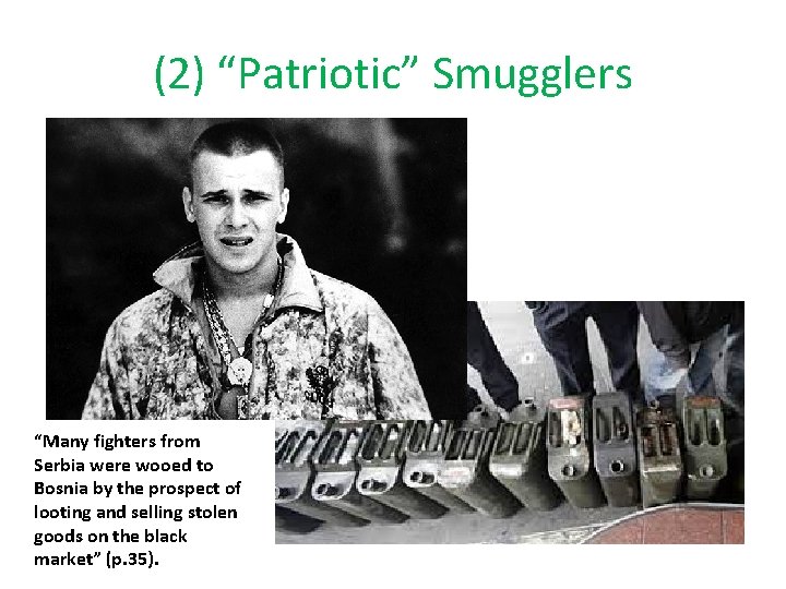 (2) “Patriotic” Smugglers “Many fighters from Serbia were wooed to Bosnia by the prospect