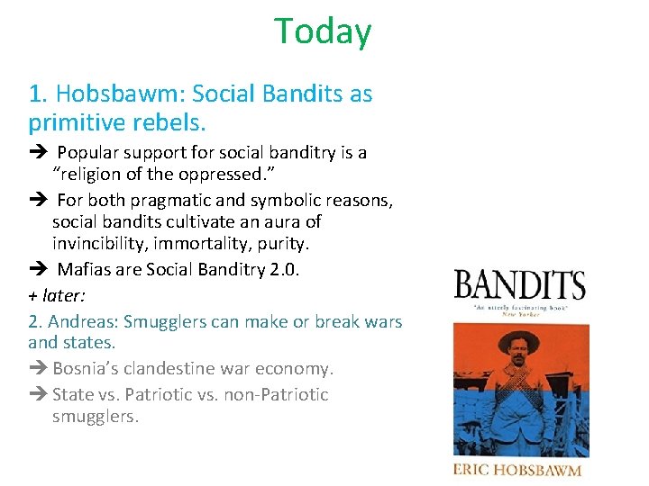 Today 1. Hobsbawm: Social Bandits as primitive rebels. Popular support for social banditry is