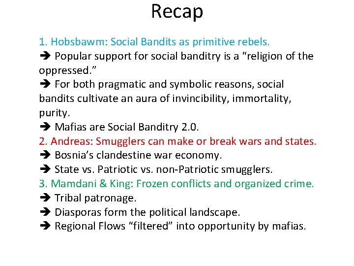 Recap 1. Hobsbawm: Social Bandits as primitive rebels. Popular support for social banditry is