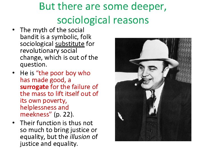 But there are some deeper, sociological reasons • The myth of the social bandit