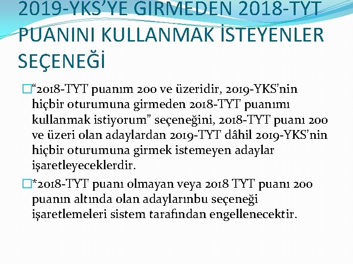 2019 -YKS’YE GİRMEDEN 2018 -TYT PUANINI KULLANMAK İSTEYENLER SEÇENEĞİ �“ 2018 -TYT puanım 200