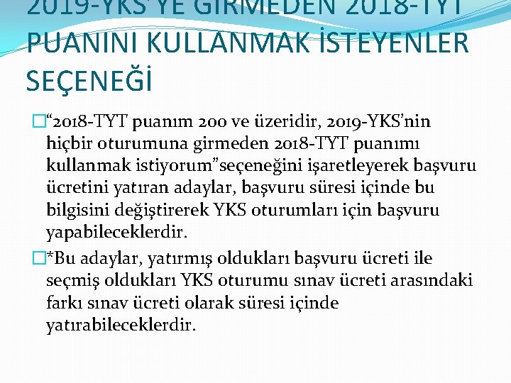 2019 -YKS’YE GİRMEDEN 2018 -TYT PUANINI KULLANMAK İSTEYENLER SEÇENEĞİ �“ 2018 -TYT puanım 200