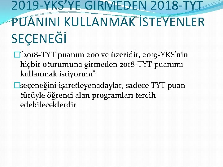 2019 -YKS’YE GİRMEDEN 2018 -TYT PUANINI KULLANMAK İSTEYENLER SEÇENEĞİ �“ 2018 -TYT puanım 200