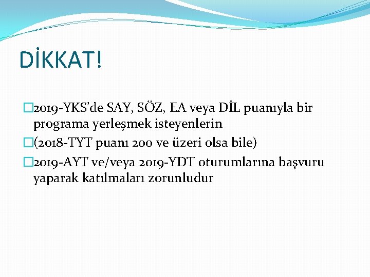 DİKKAT! � 2019 -YKS’de SAY, SÖZ, EA veya DİL puanıyla bir programa yerleşmek isteyenlerin