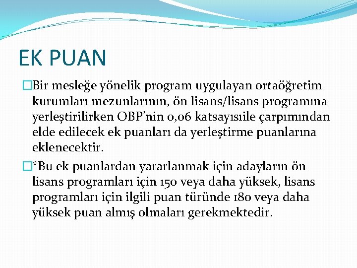 EK PUAN �Bir mesleğe yönelik program uygulayan ortaöğretim kurumları mezunlarının, ön lisans/lisans programına yerleştirilirken