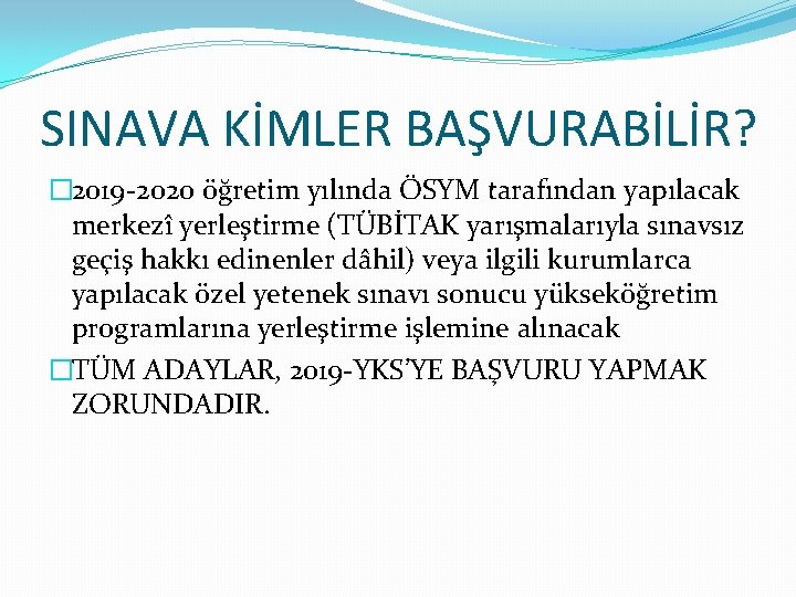 SINAVA KİMLER BAŞVURABİLİR? � 2019 -2020 öğretim yılında ÖSYM tarafından yapılacak merkezî yerleştirme (TÜBİTAK