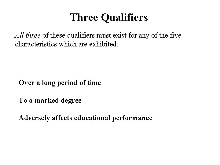 Three Qualifiers All three of these qualifiers must exist for any of the five